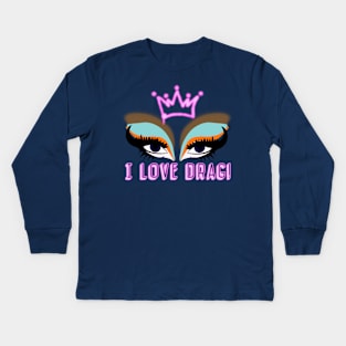 I LOVE DRAG Kids Long Sleeve T-Shirt